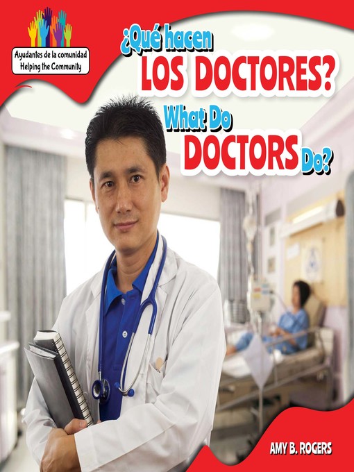 Title details for ¿Qué hacen los doctores? / What Do Doctors Do? by Amy B. Rogers - Available